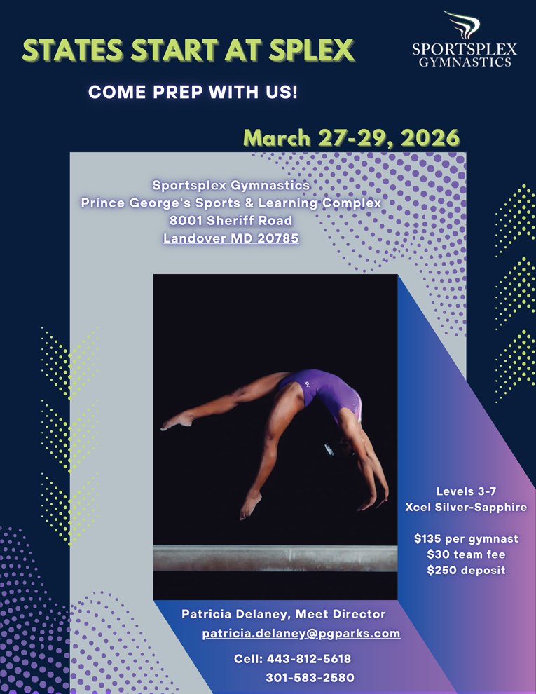 flyer with gymnast announcing the States Start at Splex gymnastics meet hosted by Sportsplex Gymnastics March 27-29, 2026 in Landover, MD